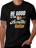 Be Good To Your Acoustic Guitar Black T-Shirt