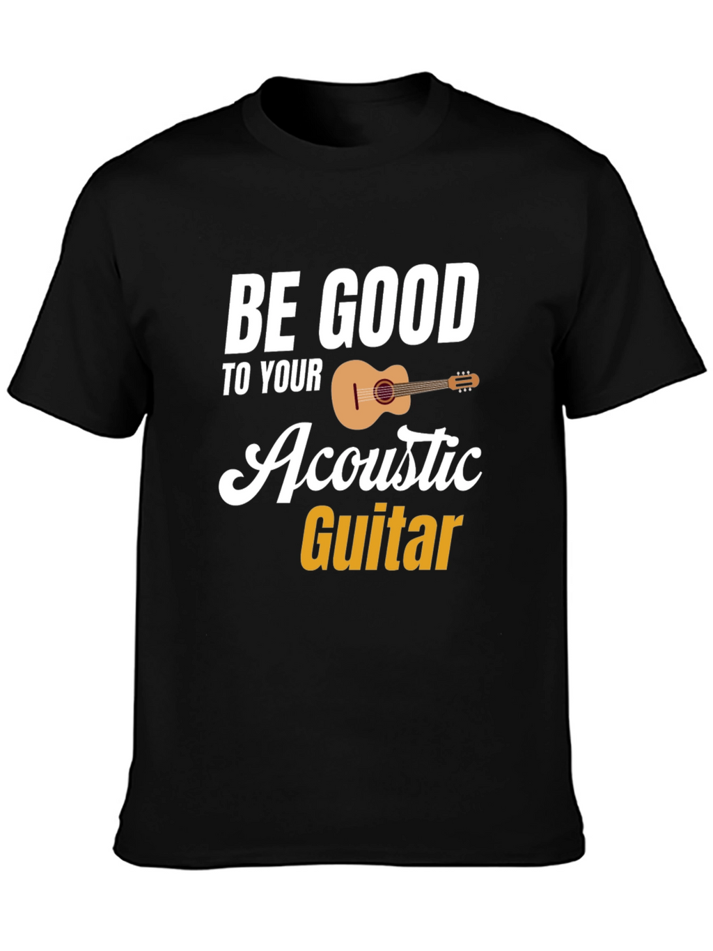 Be Good To Your Acoustic Guitar Black T-Shirt