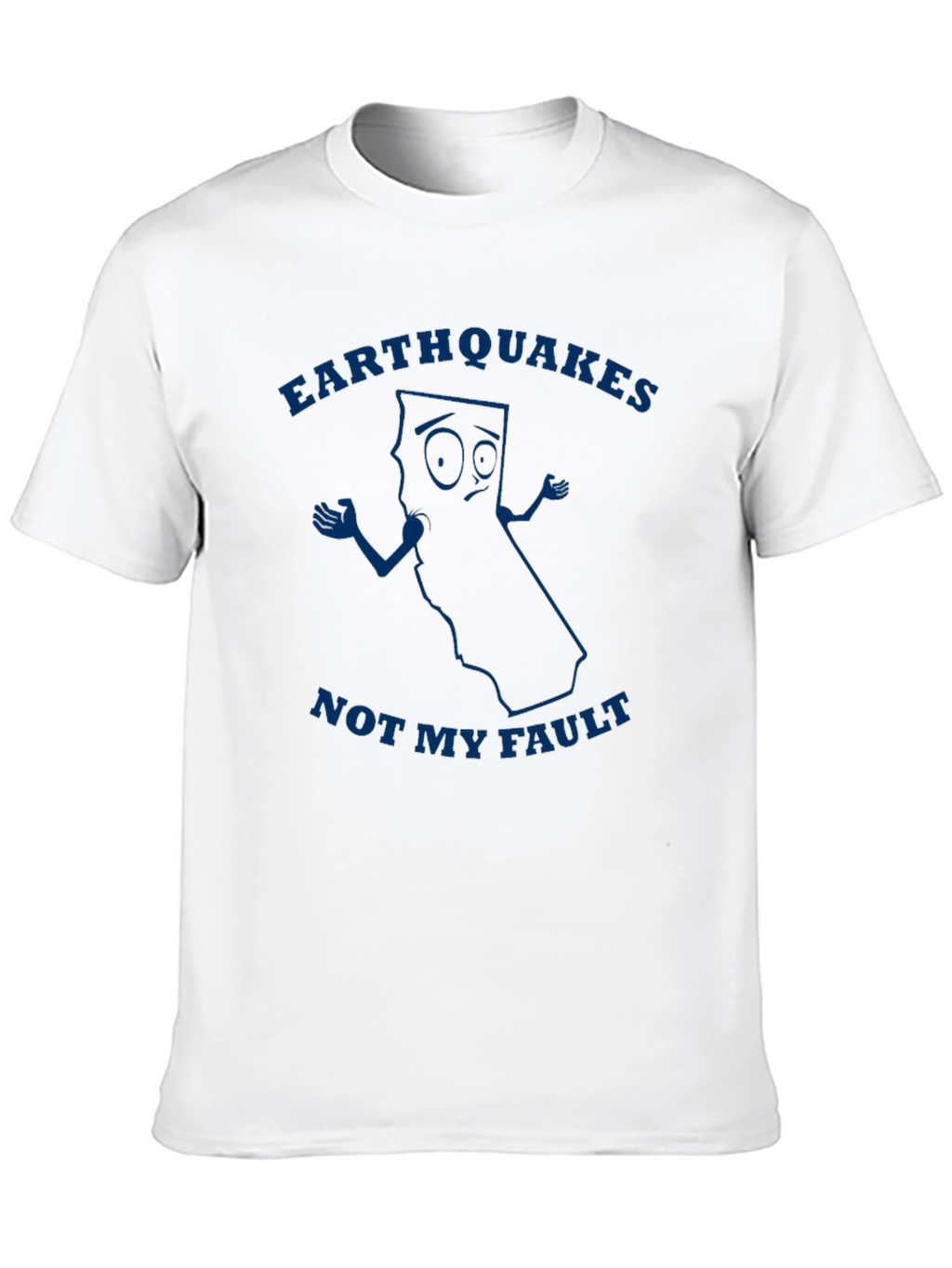 Earthquakes Not My Fault Graphic T-Shirt