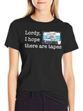 Lordy I Hope There Are Tapes T-Shirt