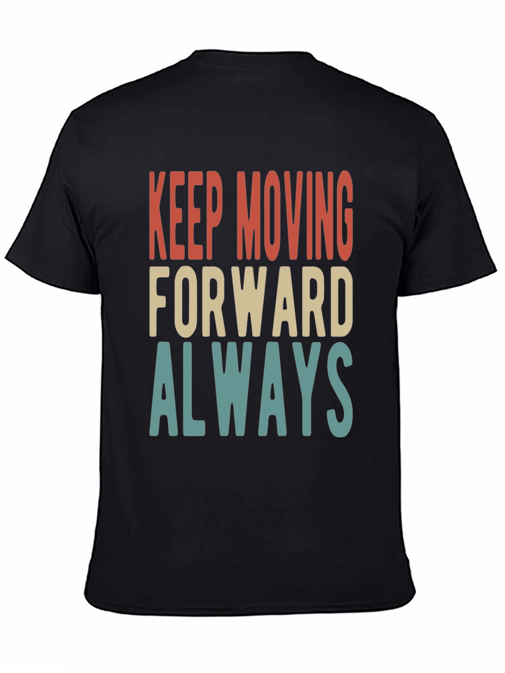 Keep Moving Forward Always Graphic Tee