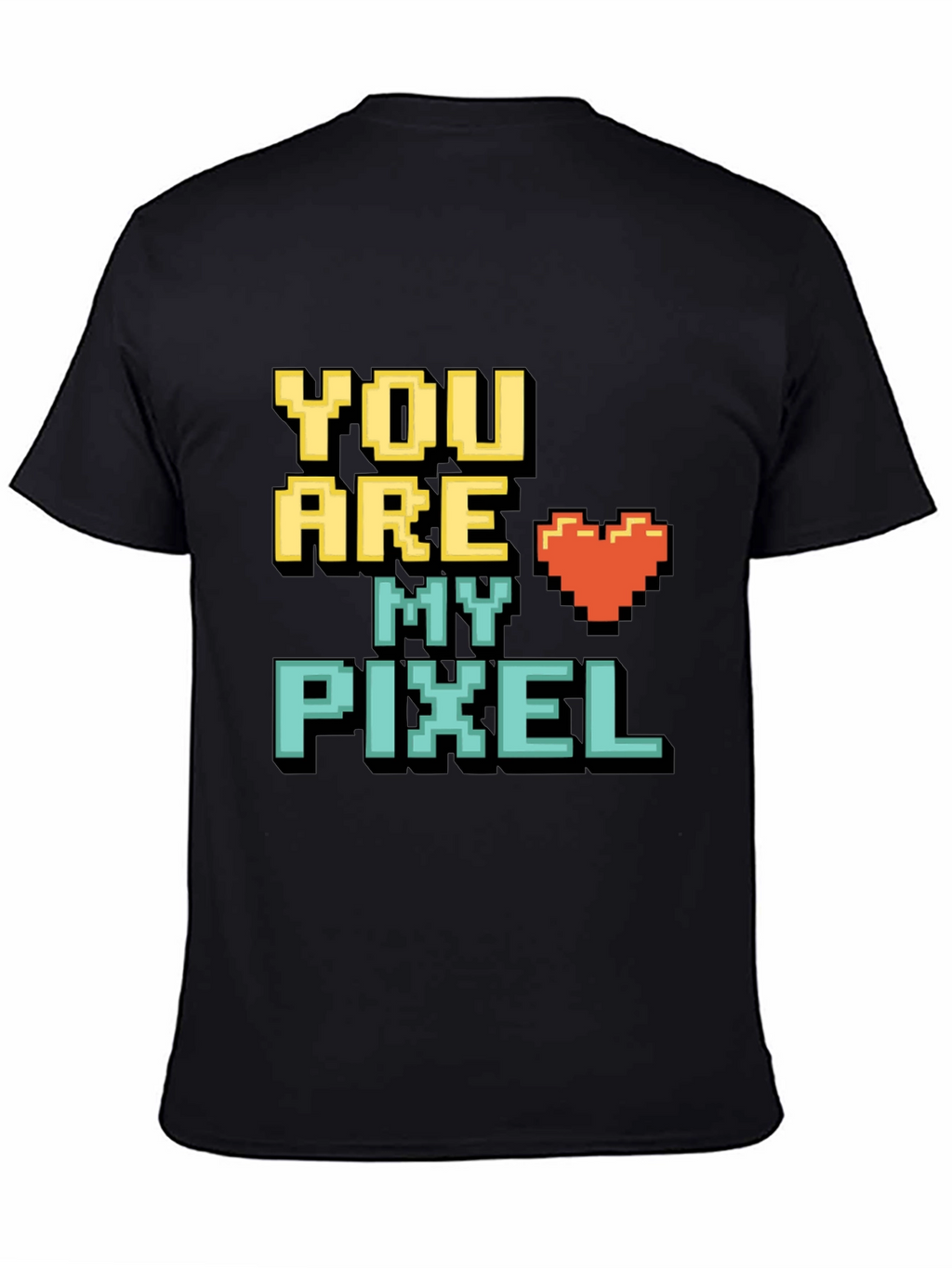 You Are My Pixel T-Shirt - Gamer Love Tee