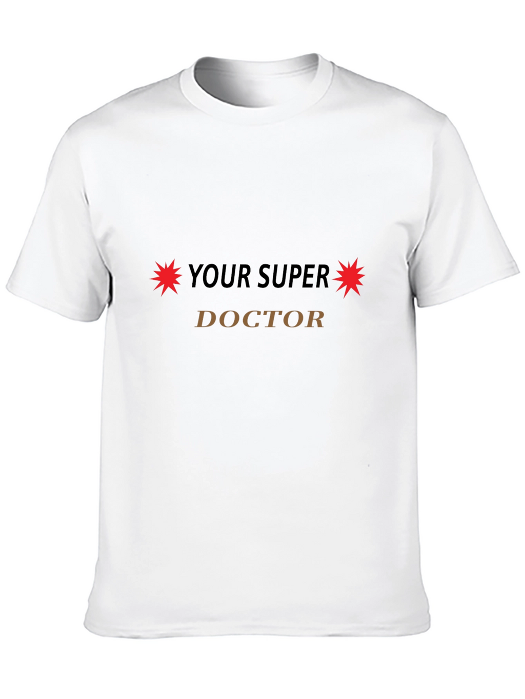 Your Super Doctor Novelty T-Shirt