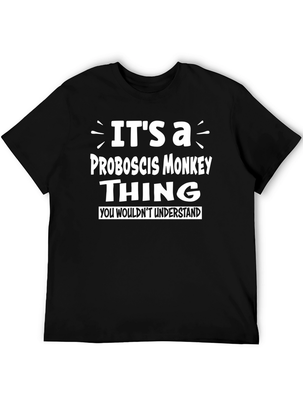 Proboscis Monkey Thing T-Shirt - You Wouldnt Understand Tee