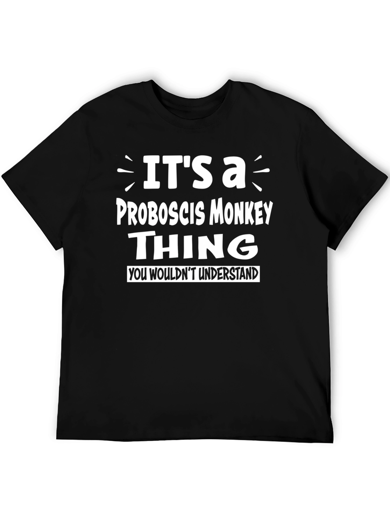Proboscis Monkey Thing T-Shirt - You Wouldnt Understand Tee