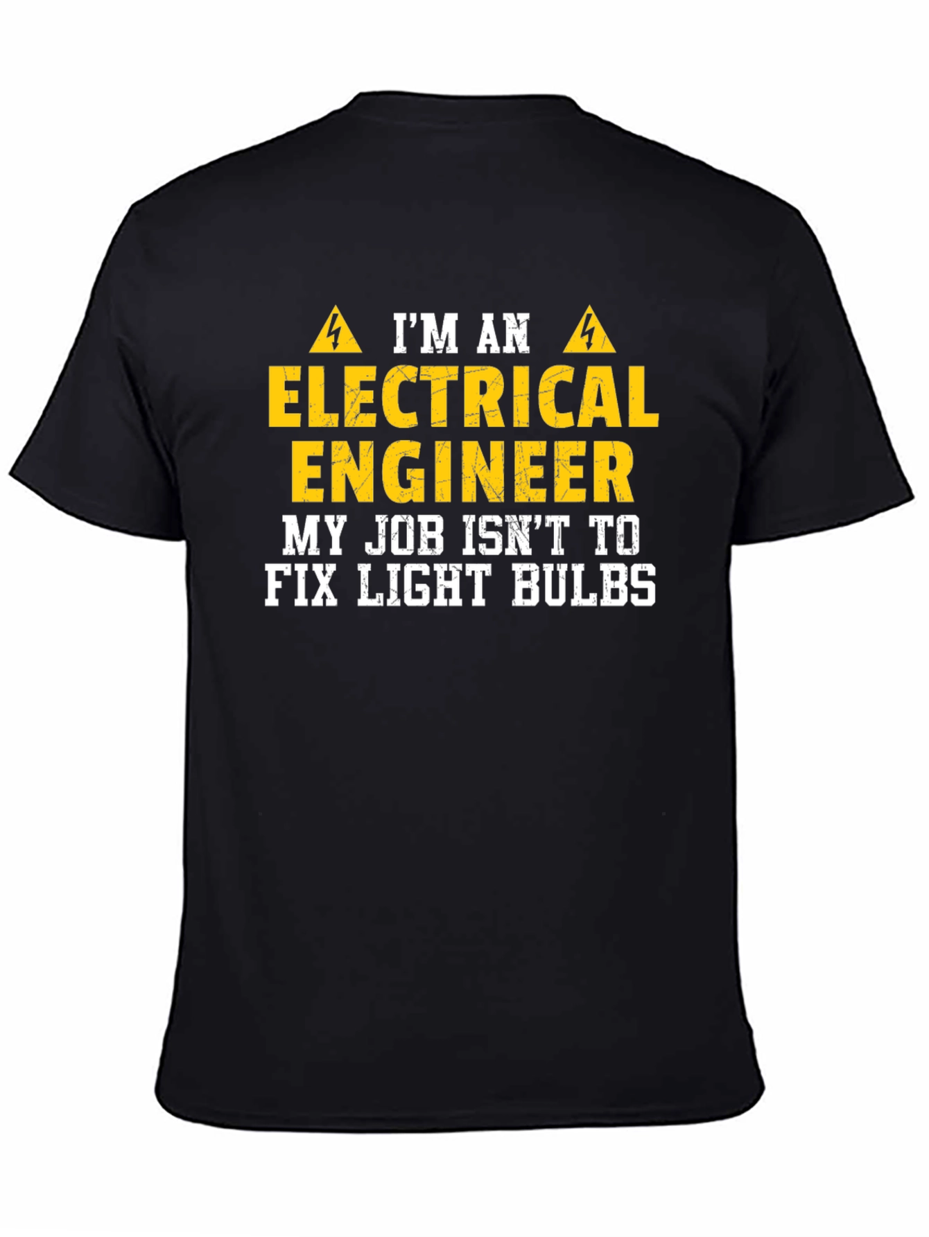 Electrical Engineer T-Shirt: I Dont Fix Light Bulbs