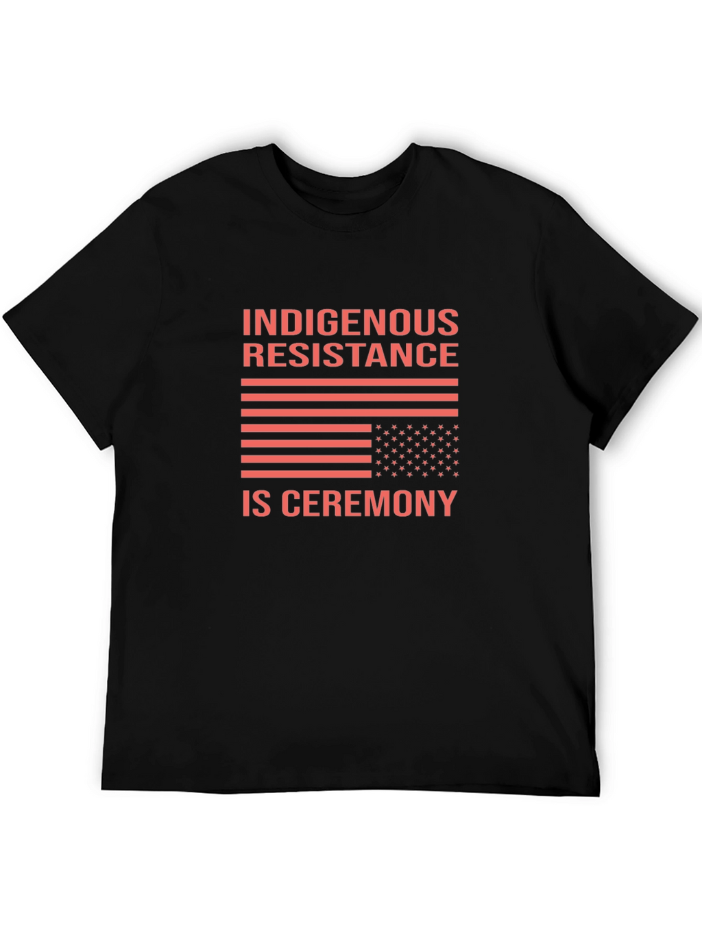 Indigenous Resistance Is Ceremony Black T-Shirt
