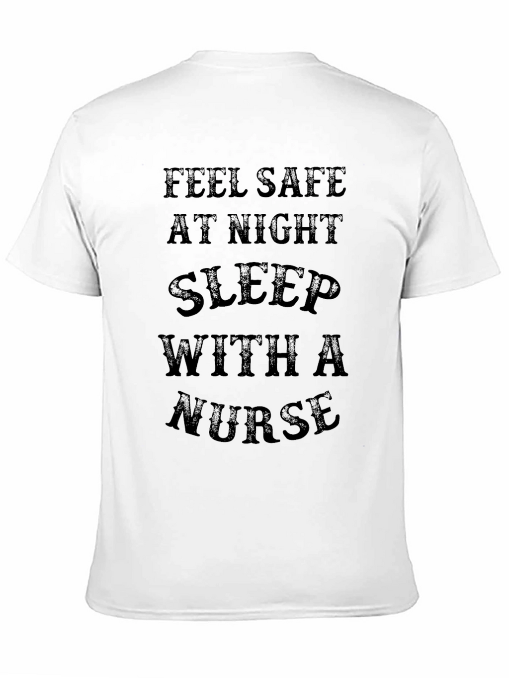 Feel Safe Sleep With a Nurse Graphic T-Shirt