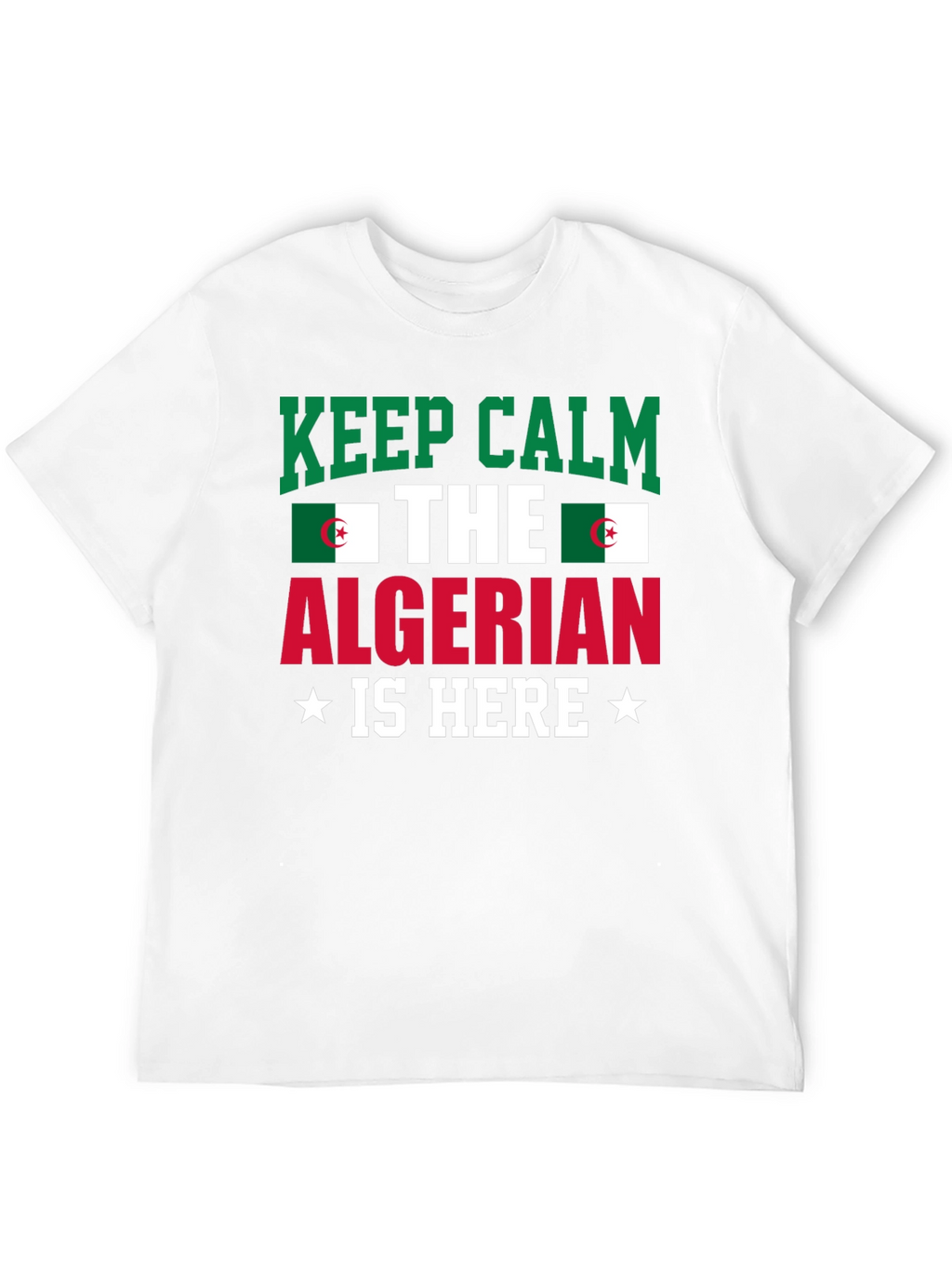 Keep Calm Algerian Is Here T-Shirt