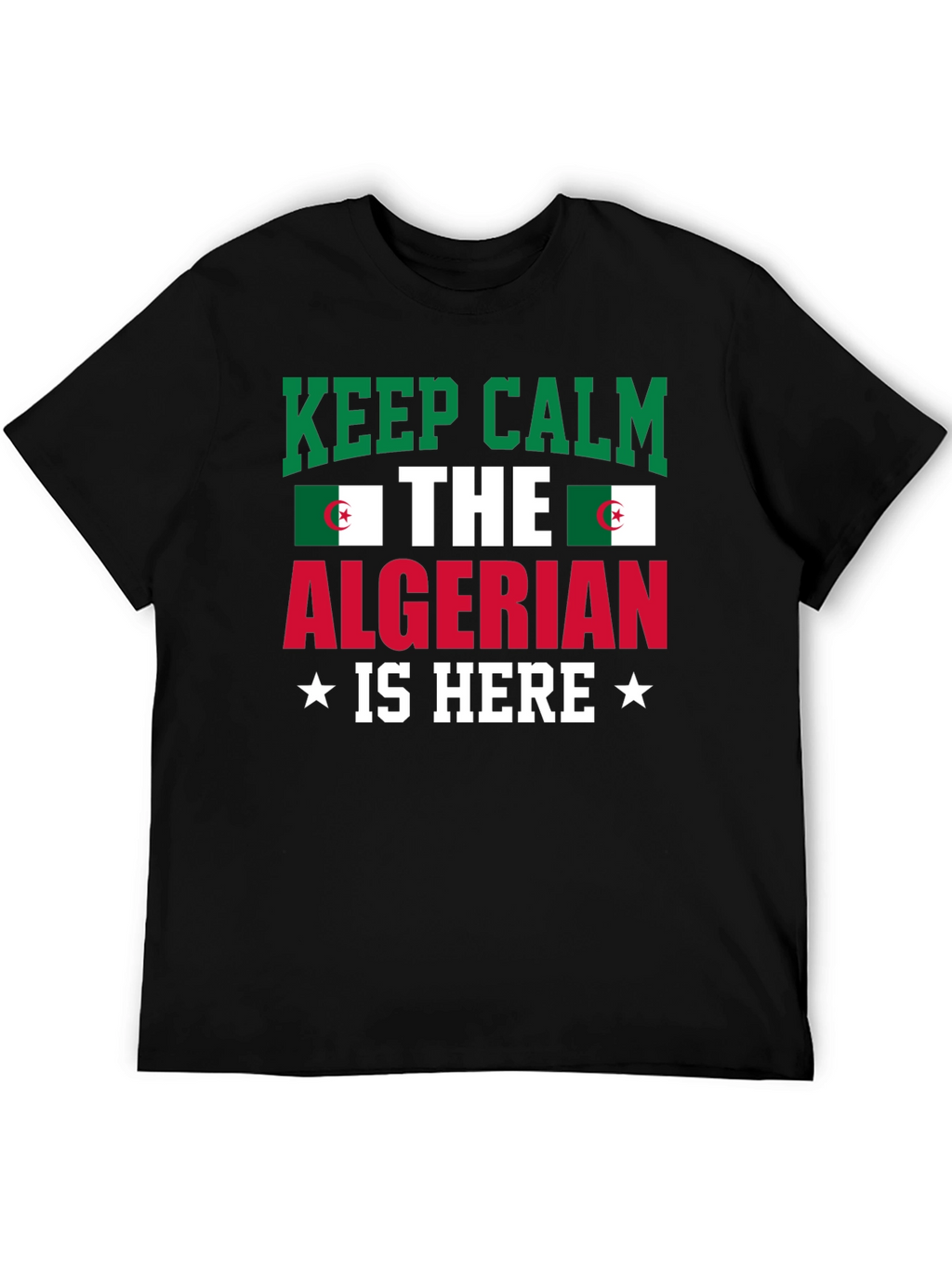 Keep Calm Algerian Is Here T-Shirt