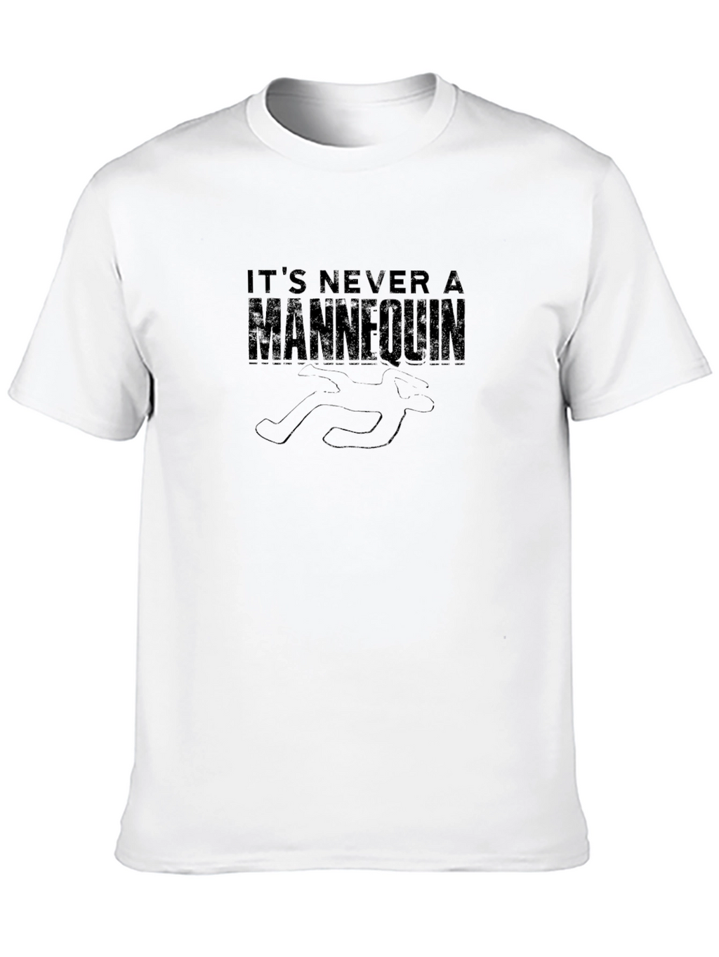 Its Never a Mannequin Graphic T-Shirt