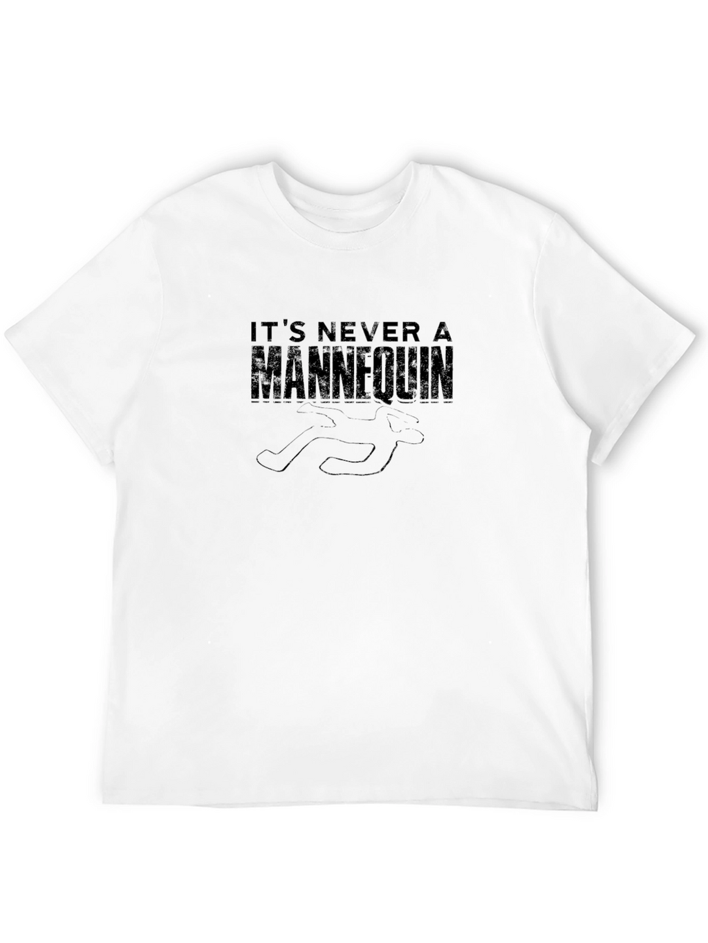 Its Never a Mannequin Graphic T-Shirt