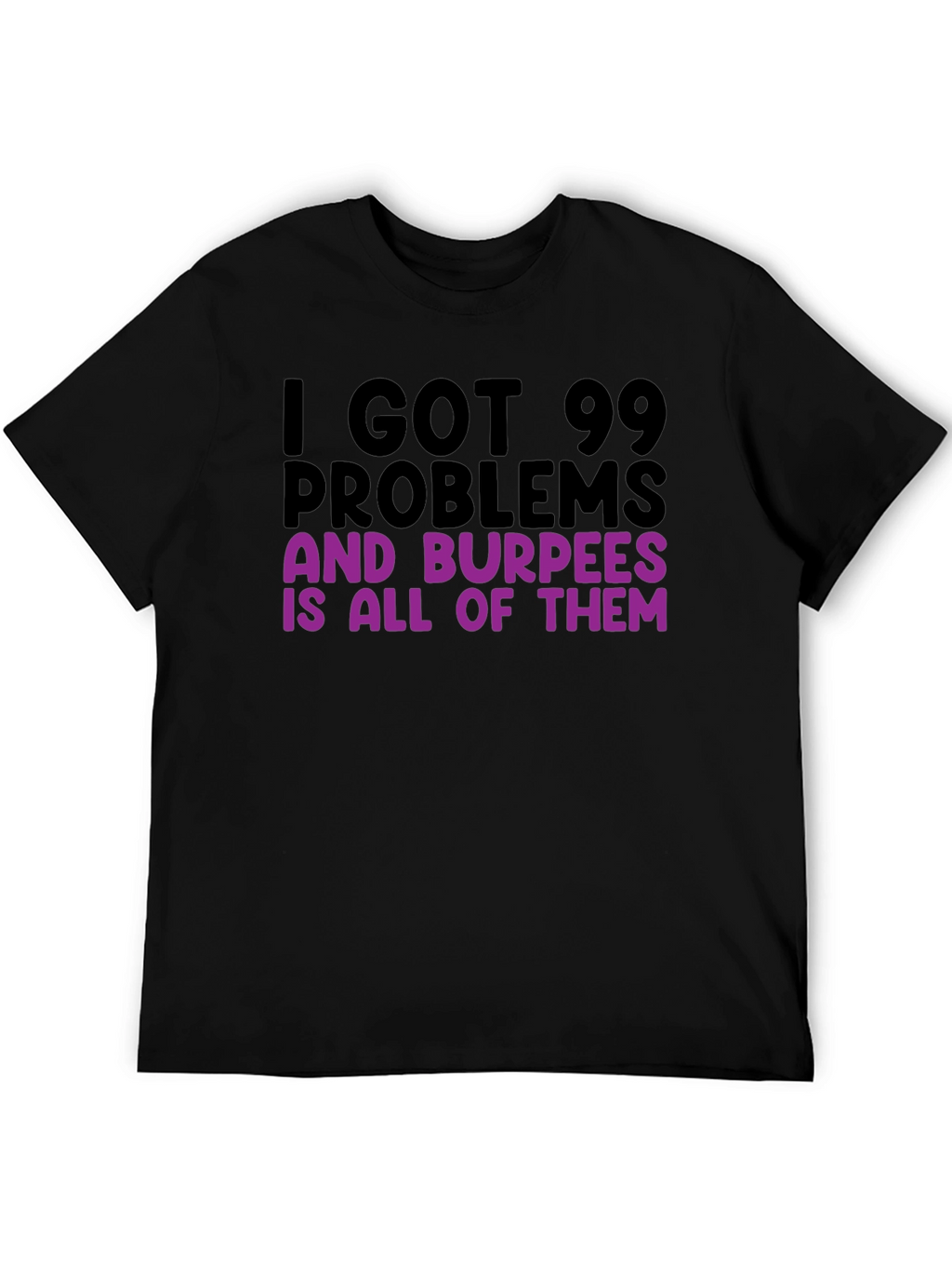 99 Problems Burpees T-Shirt - Funny Workout Tee