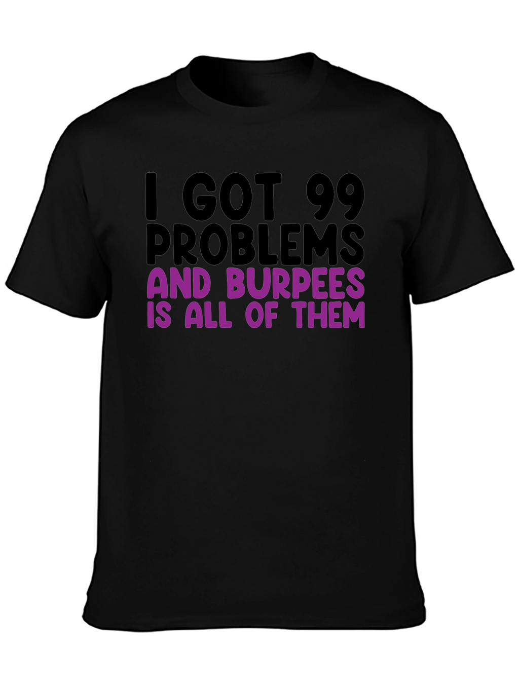 99 Problems Burpees T-Shirt - Funny Workout Tee