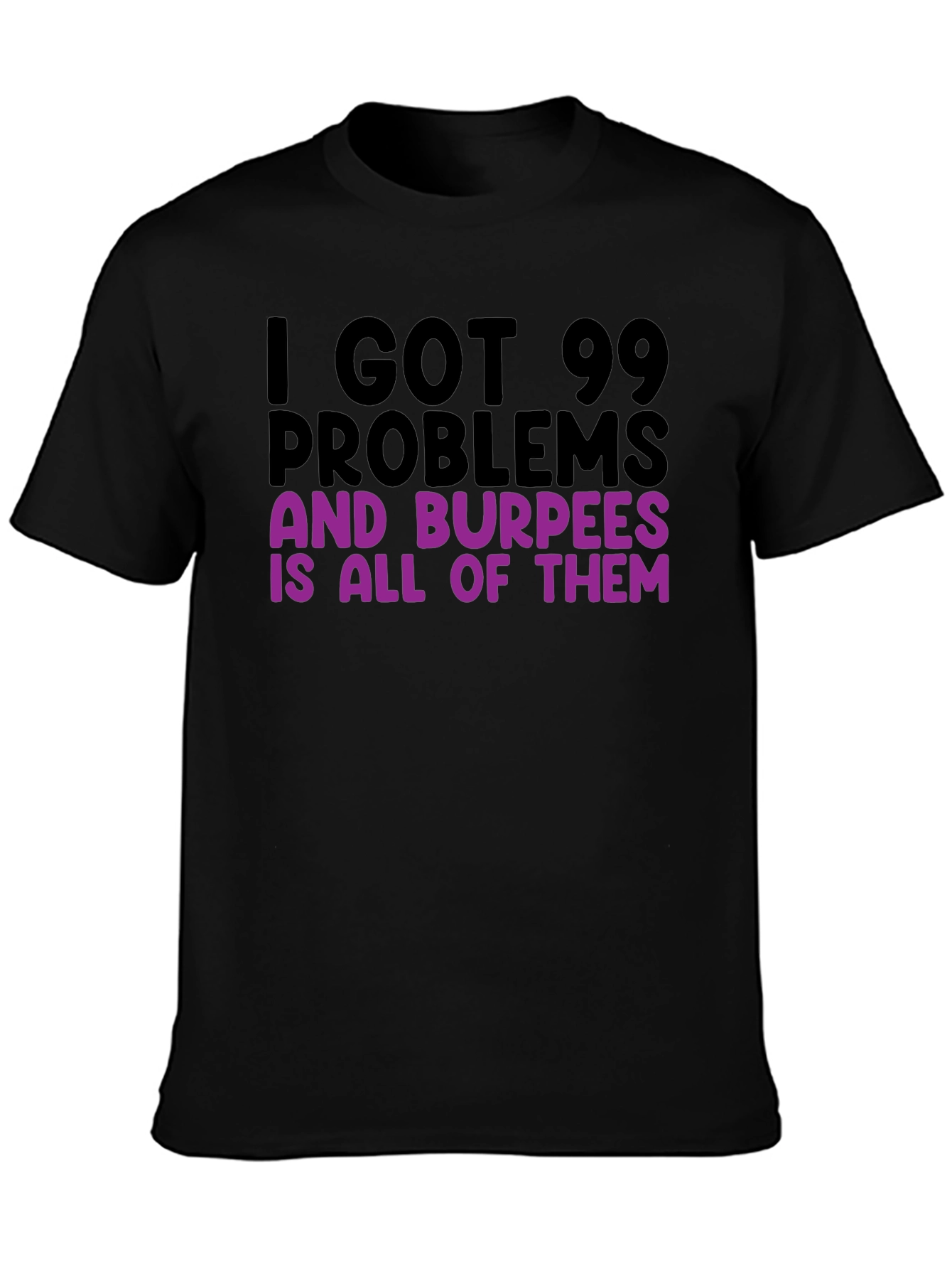99 Problems Burpees T-Shirt - Funny Workout Tee