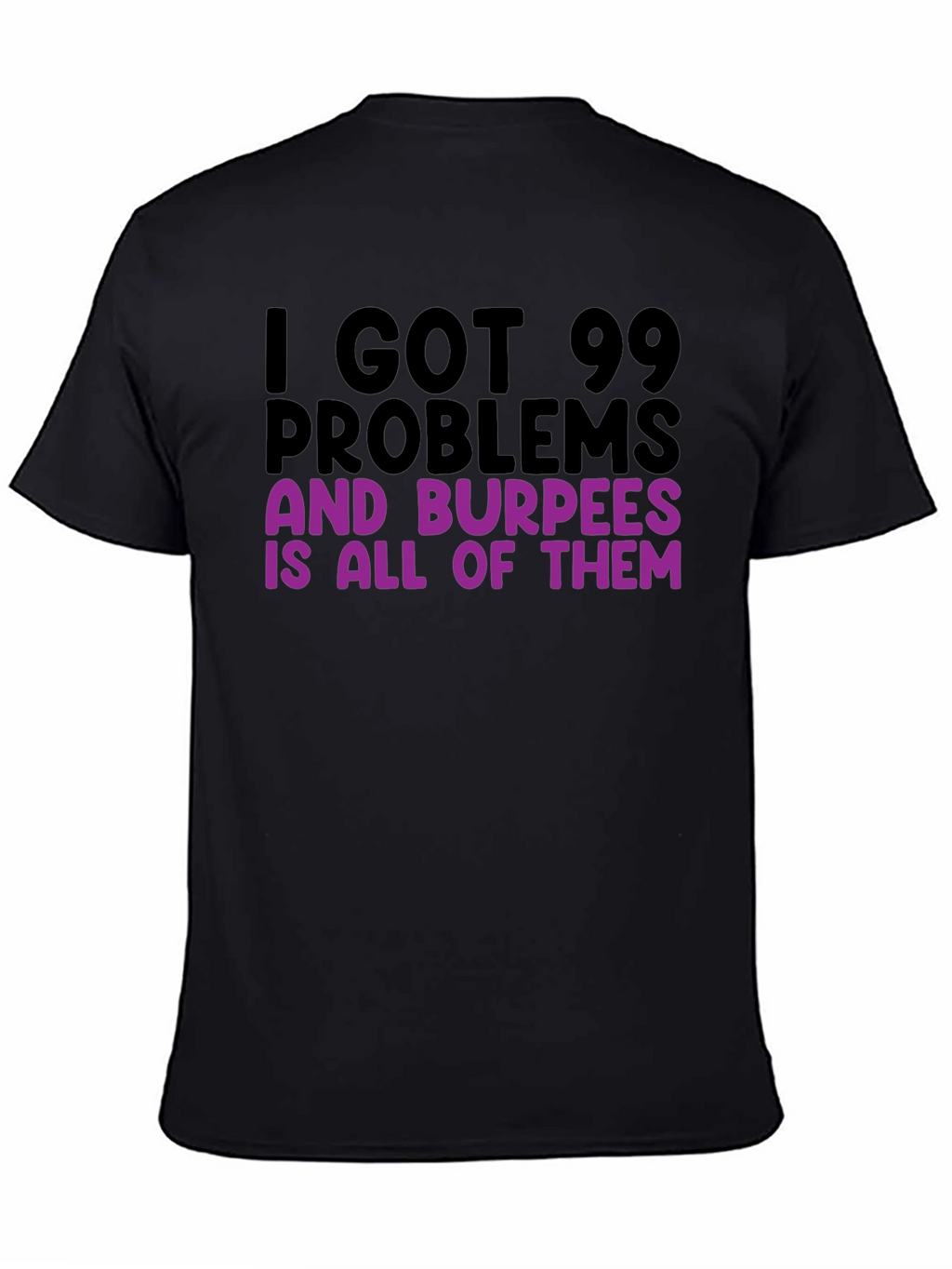 99 Problems Burpees T-Shirt - Funny Workout Tee