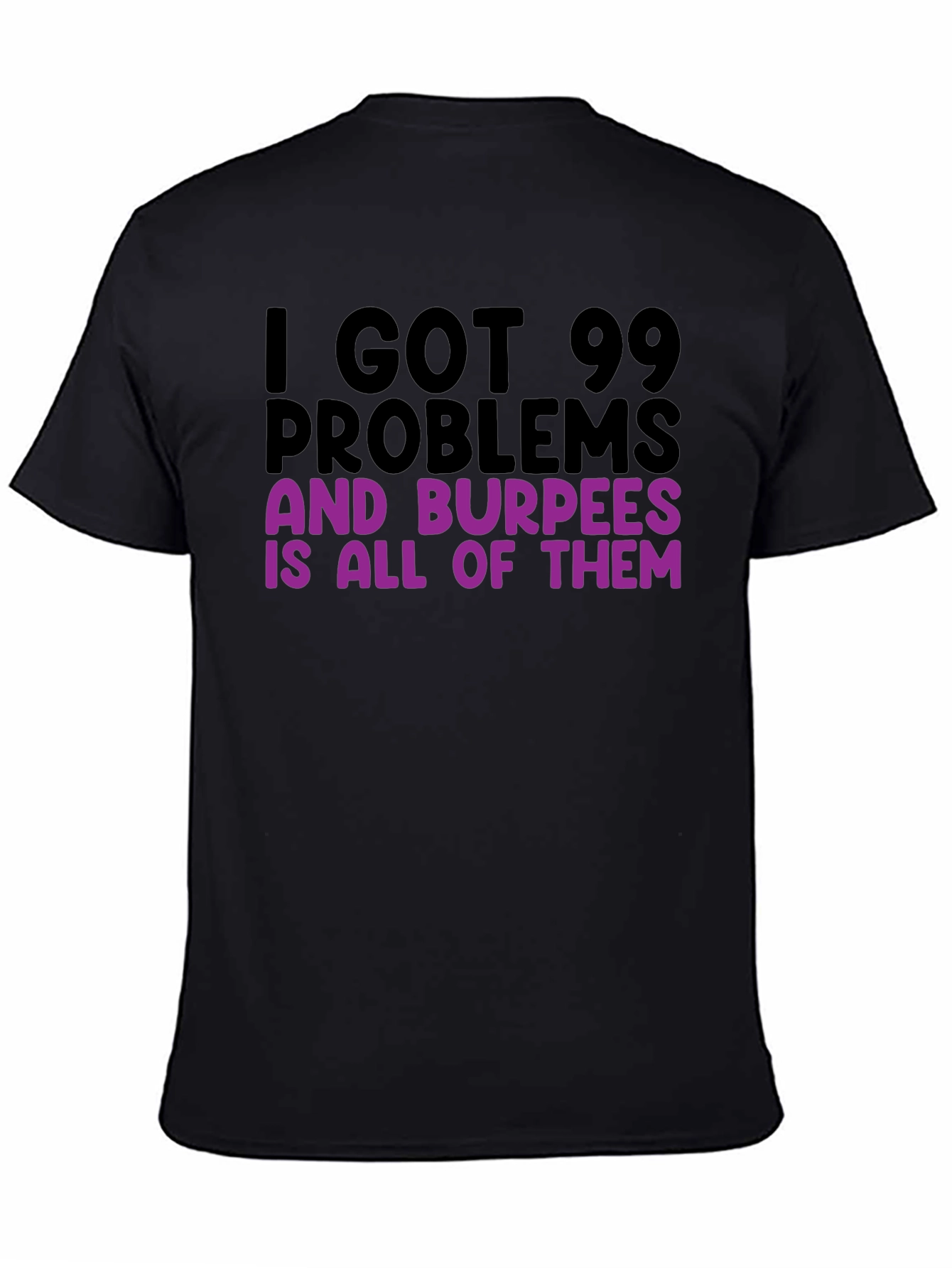 99 Problems Burpees T-Shirt - Funny Workout Tee
