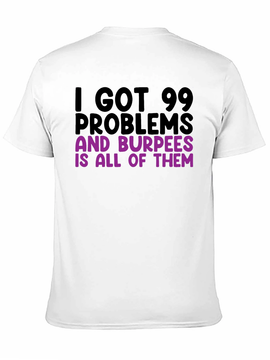 99 Problems Burpees T-Shirt - Funny Workout Tee