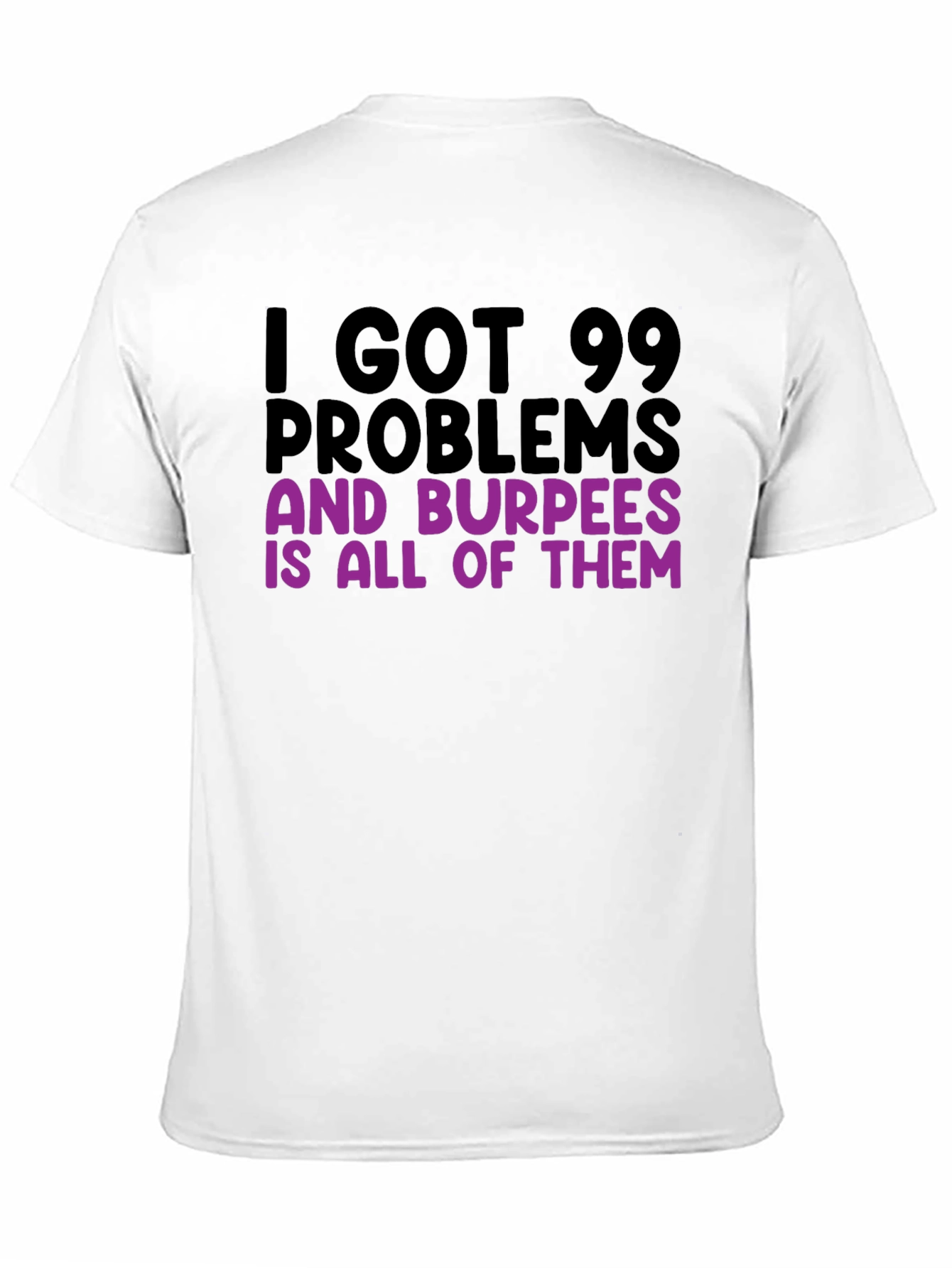 99 Problems Burpees T-Shirt - Funny Workout Tee