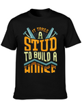It Takes a Stud to Build a House T-Shirt
