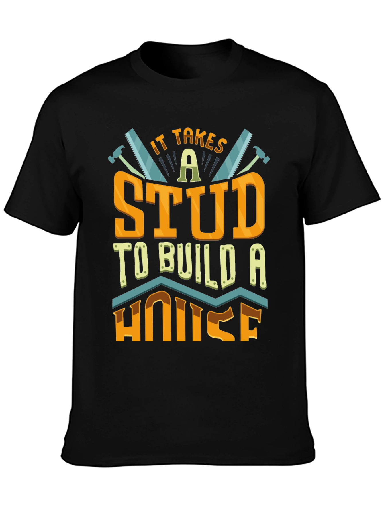 It Takes a Stud to Build a House T-Shirt