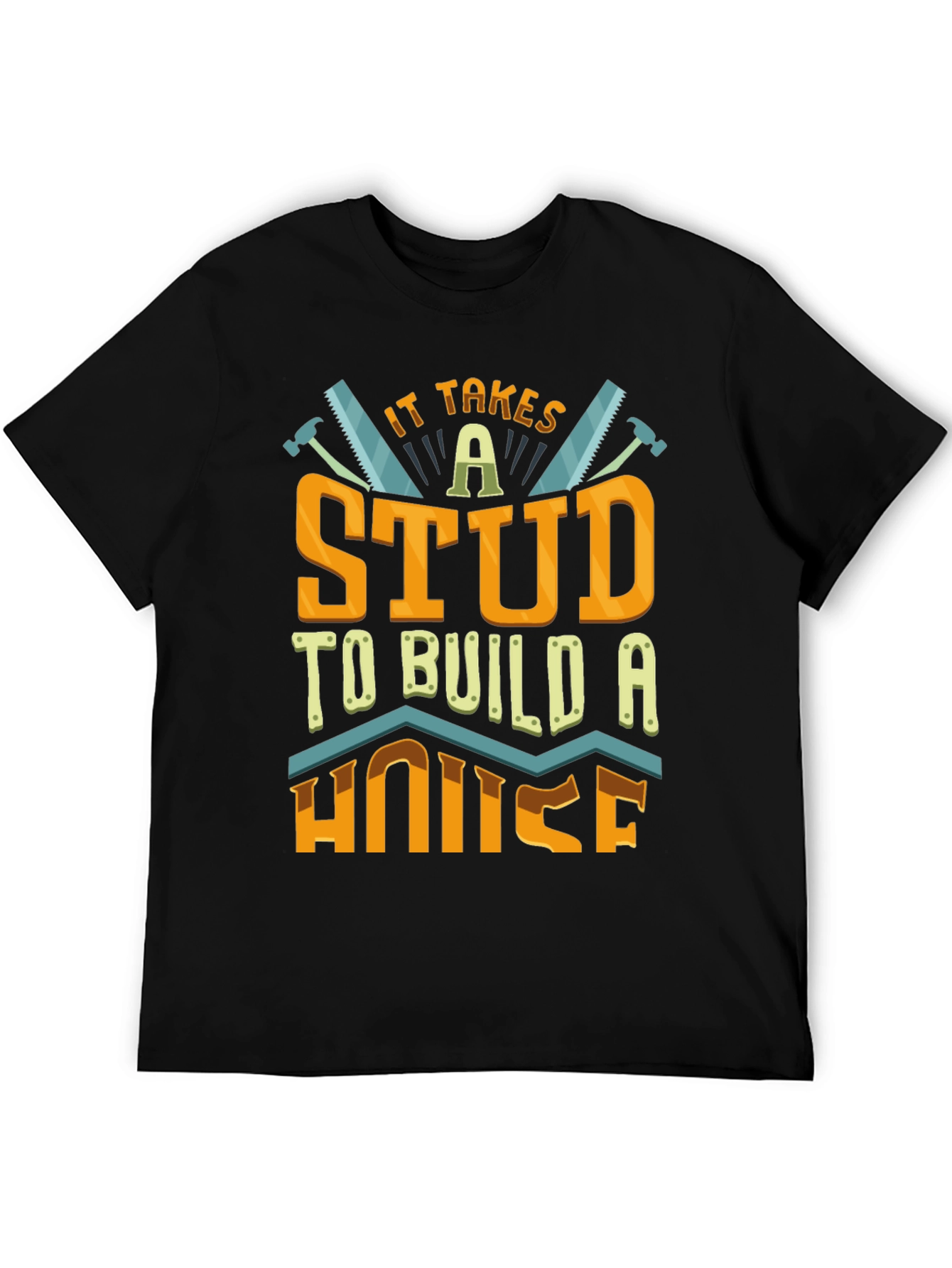It Takes a Stud to Build a House T-Shirt