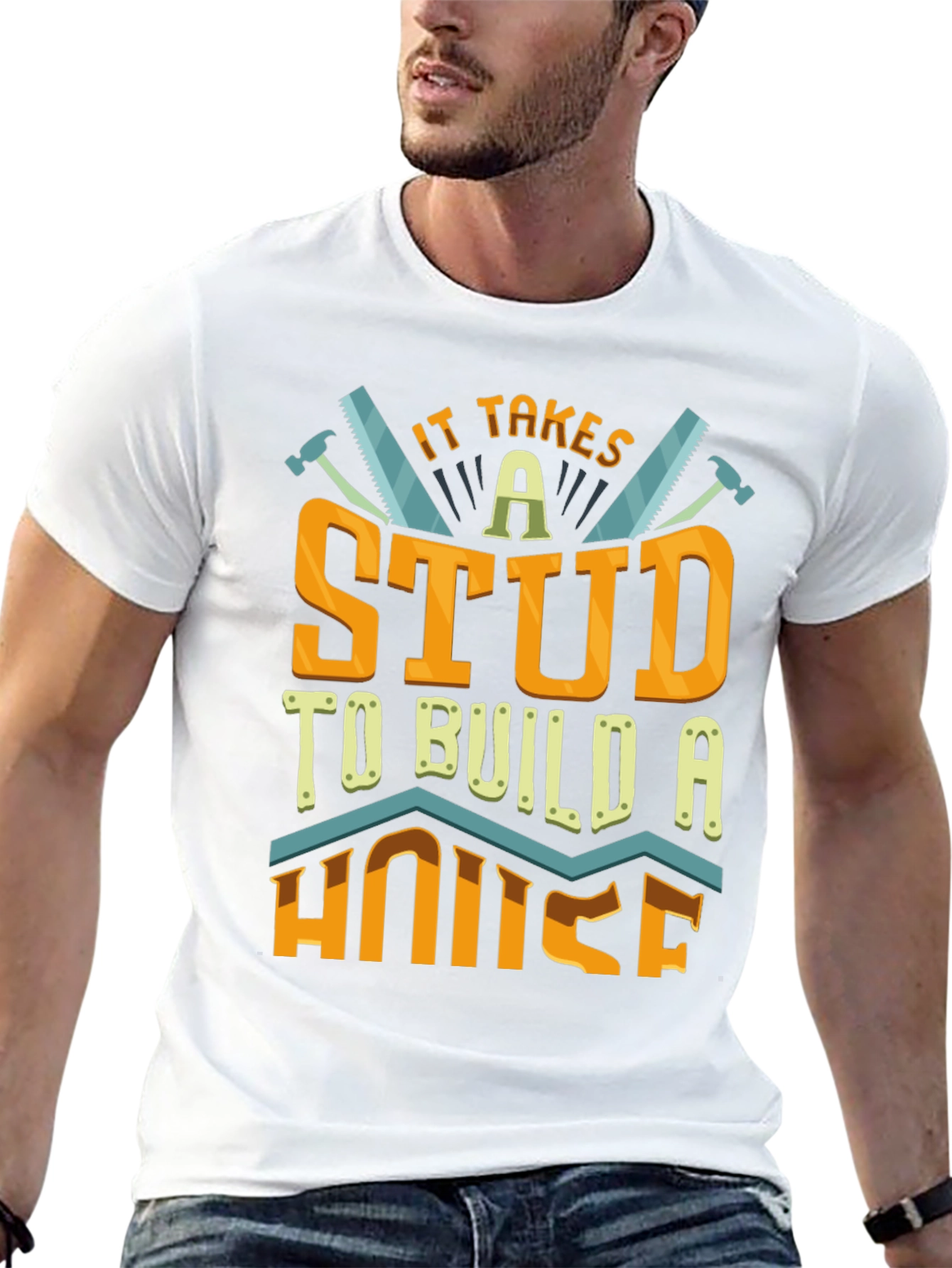It Takes a Stud to Build a House T-Shirt