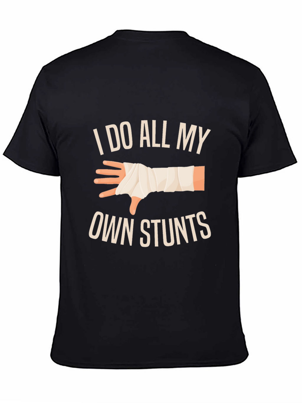 I Do All My Own Stunts T-Shirt
