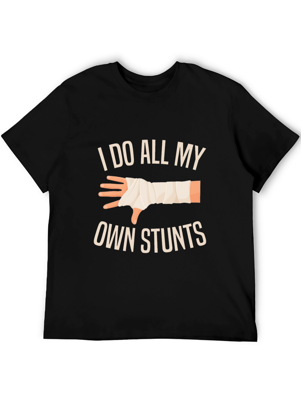 I Do All My Own Stunts T-Shirt