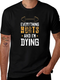 Everything Hurts And Im Dying Gym T-Shirt