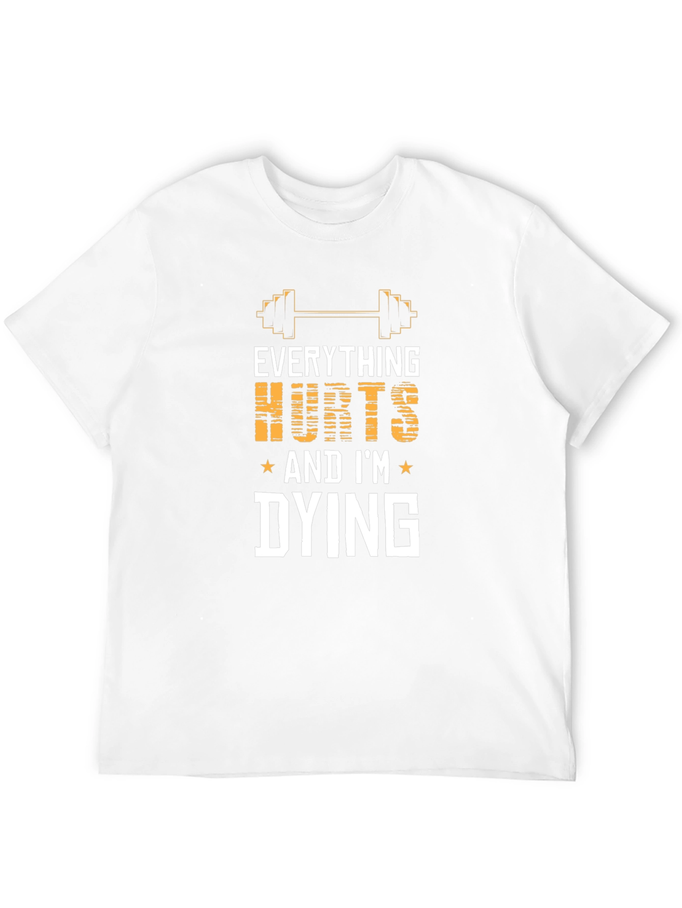 Everything Hurts And Im Dying Gym T-Shirt