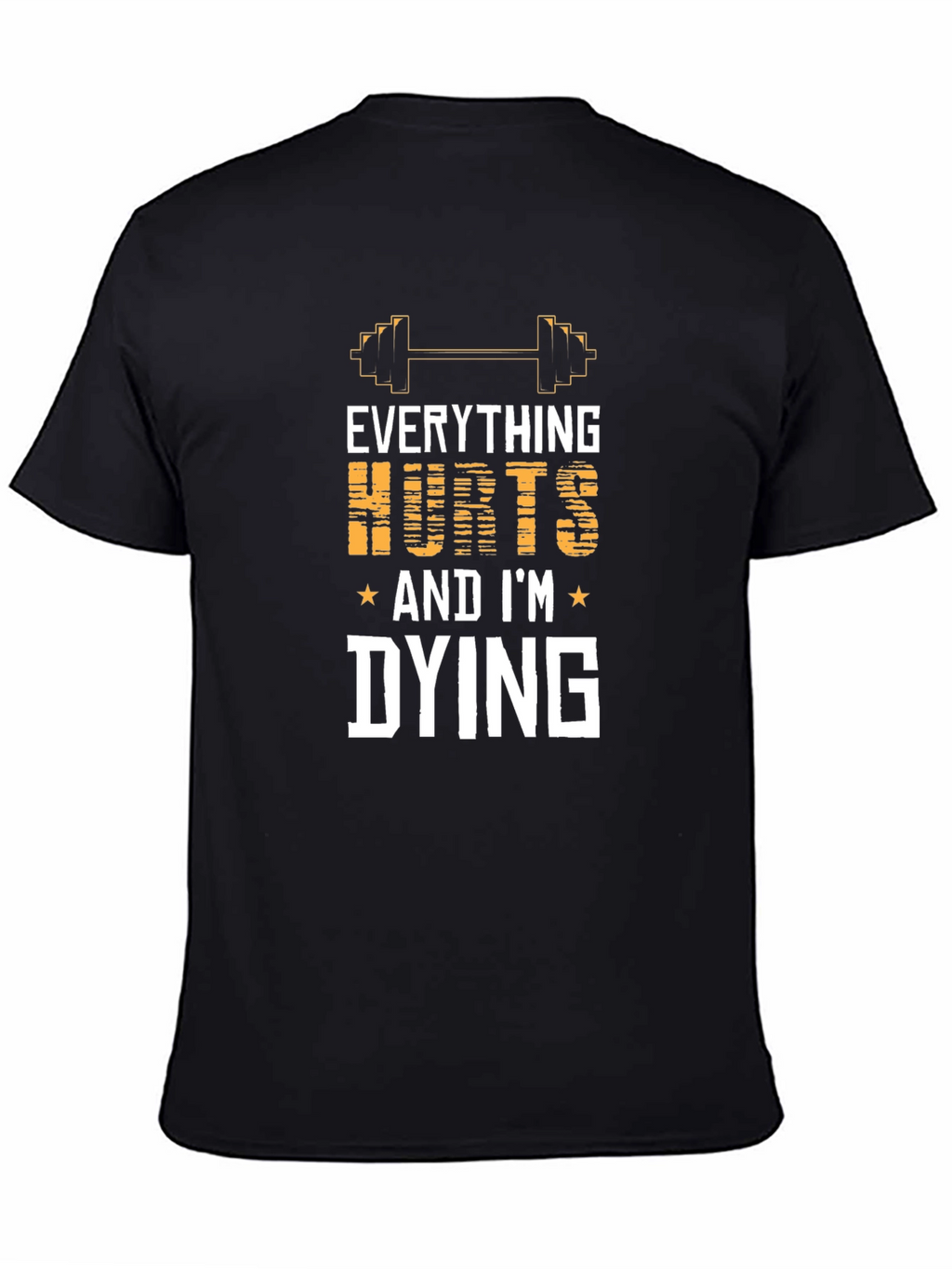 Everything Hurts And Im Dying Gym T-Shirt