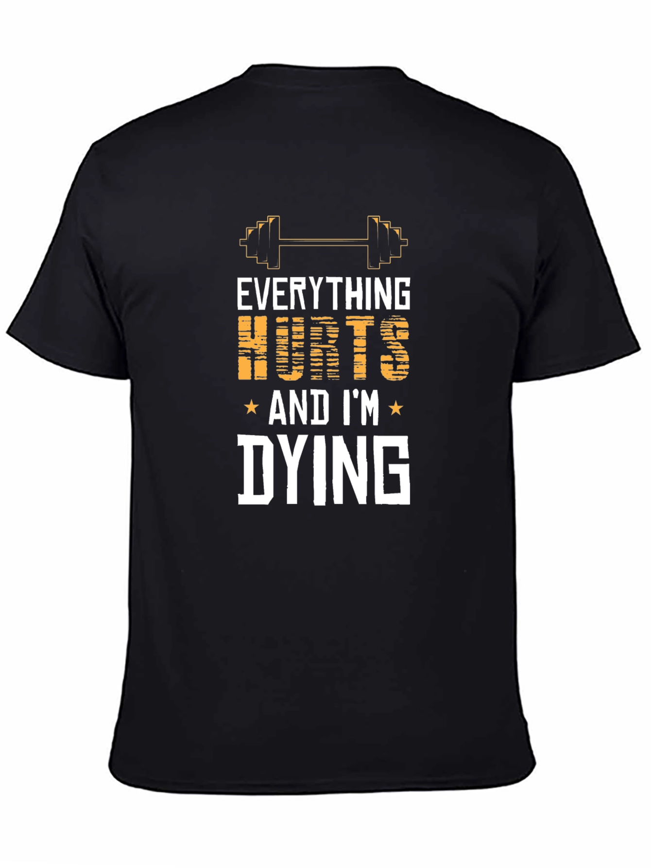 Everything Hurts And Im Dying Gym T-Shirt