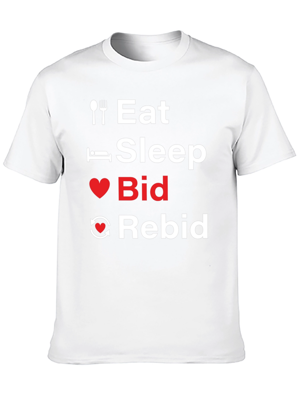 Eat Sleep Bid Rebid T-Shirt Funny Auction Lover Tee