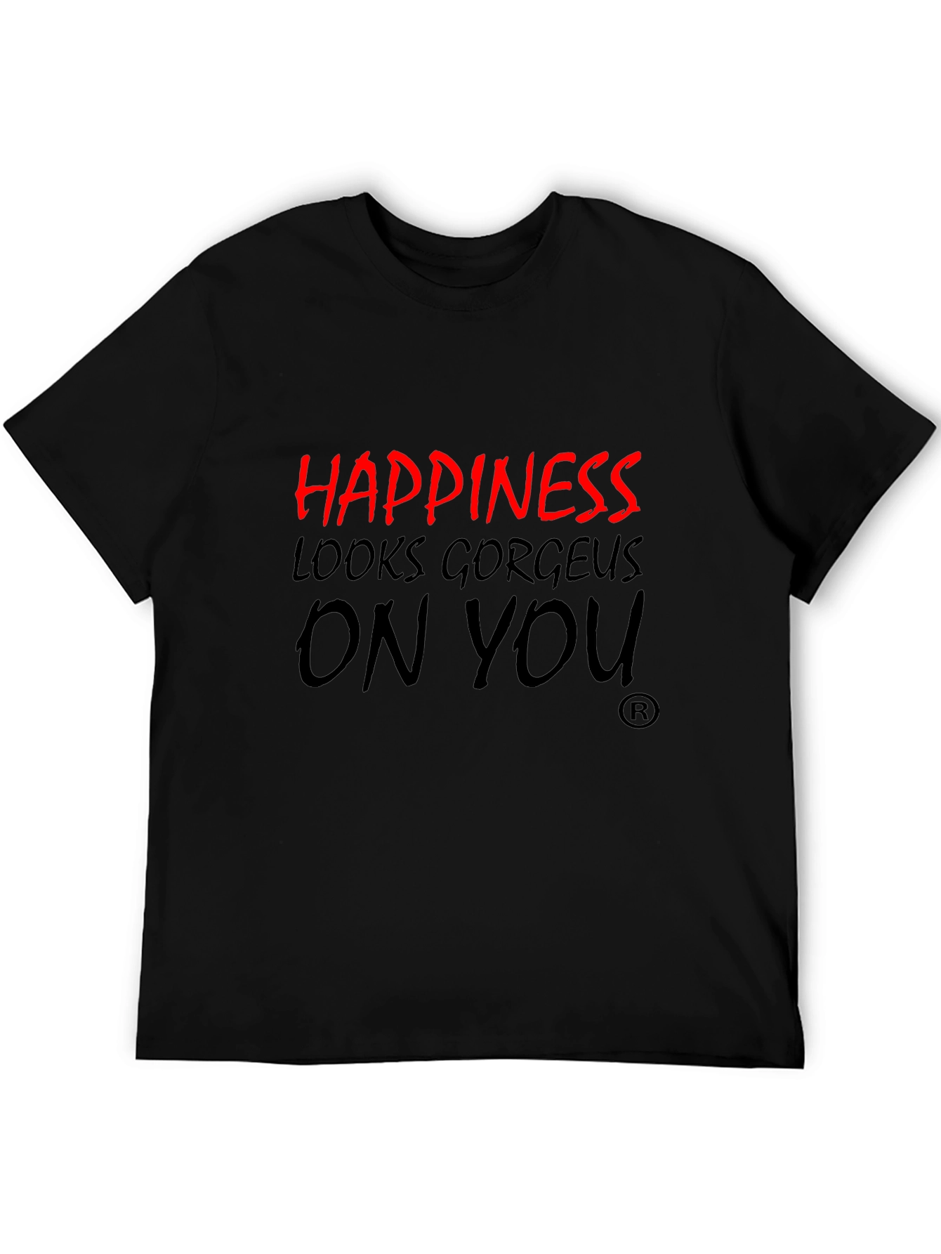 Happiness Looks Gorgeous On You T-Shirt