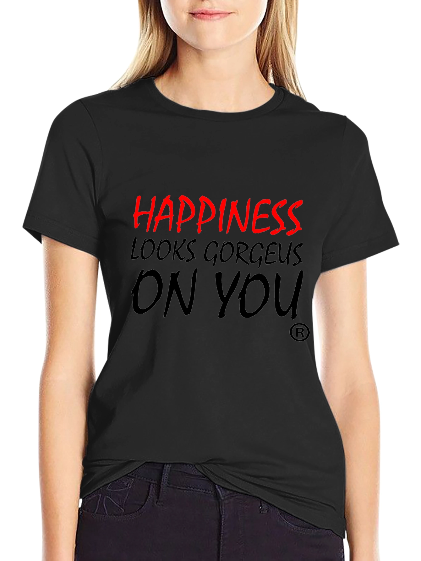 Happiness Looks Gorgeous On You T-Shirt