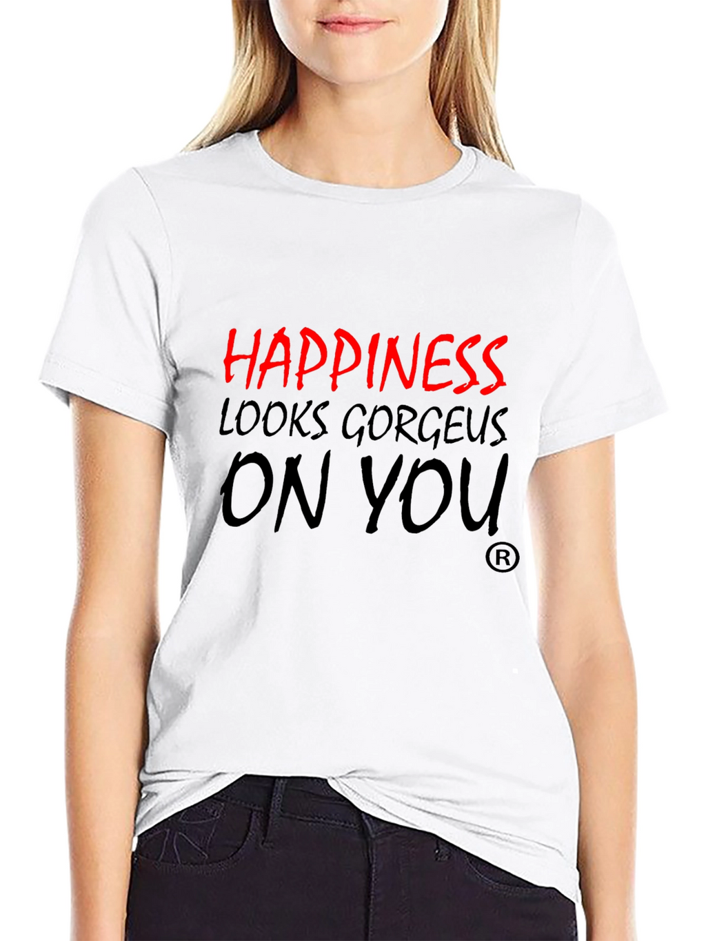 Happiness Looks Gorgeous On You T-Shirt