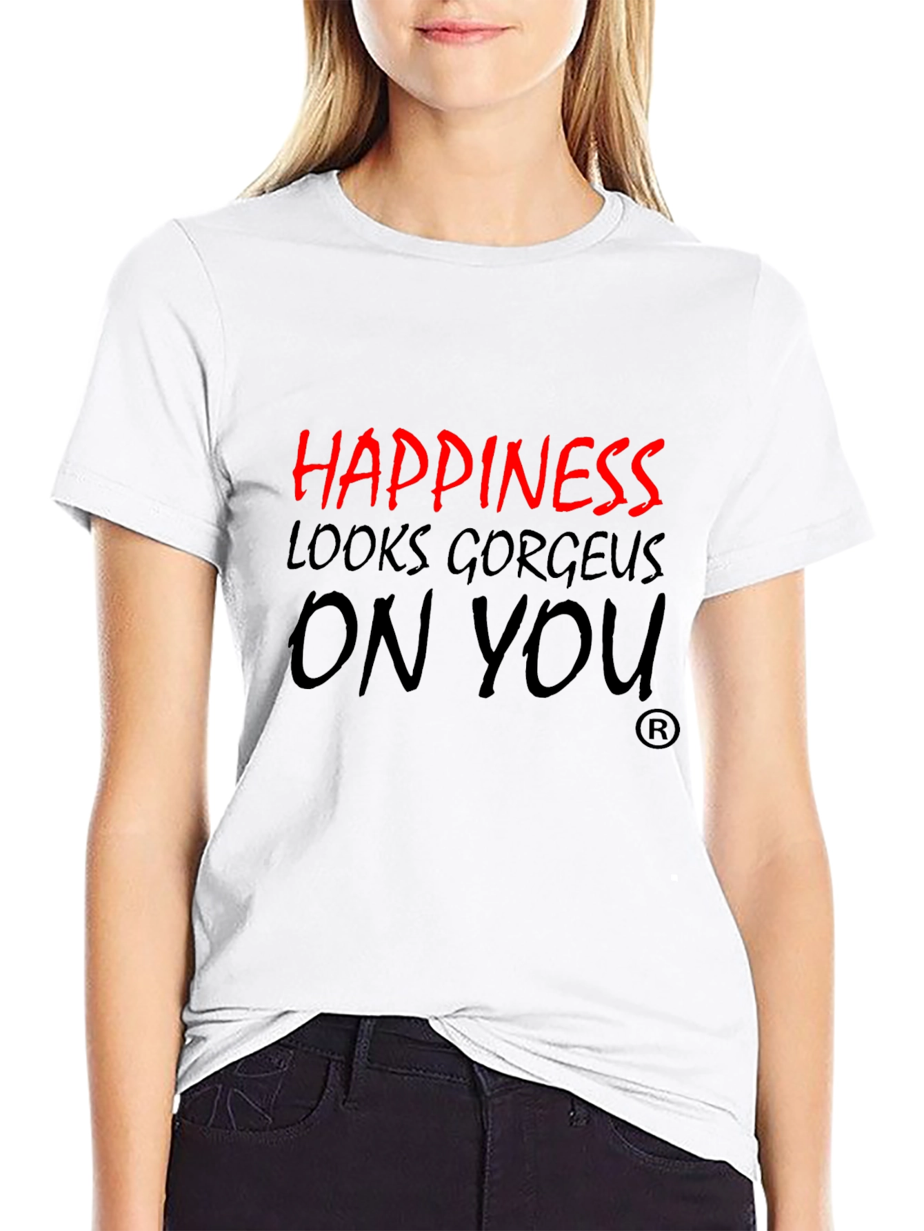 Happiness Looks Gorgeous On You T-Shirt