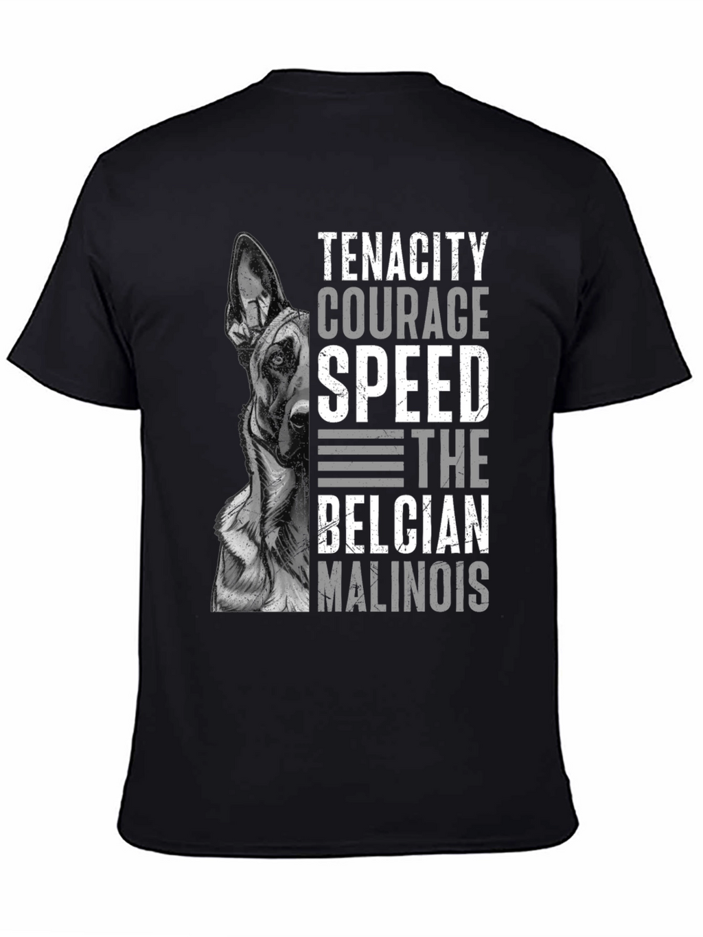 Belgian Malinois Dog T-Shirt - Tenacity Courage Speed