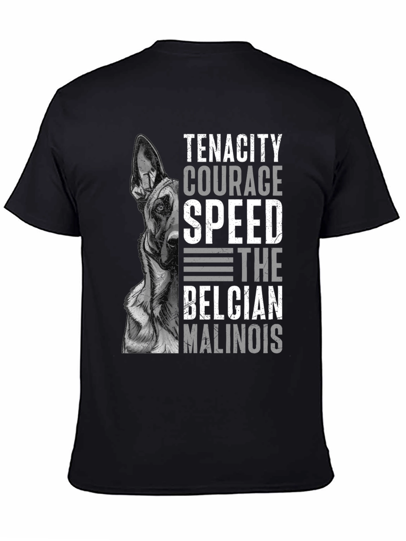 Belgian Malinois Dog T-Shirt - Tenacity Courage Speed