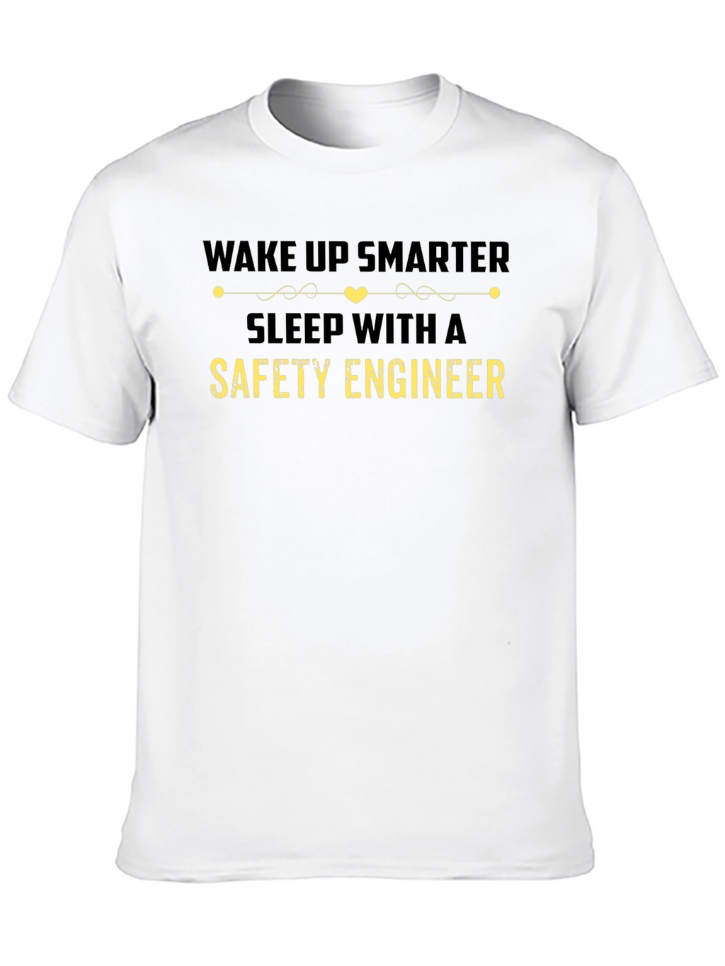 Wake Up Smarter Safety Engineer T-Shirt