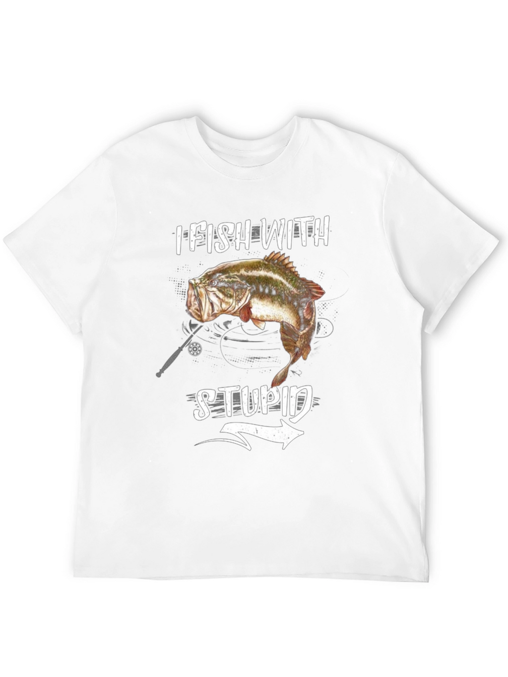 I Fish With Stupid T-Shirt - Funny Fishing Tee