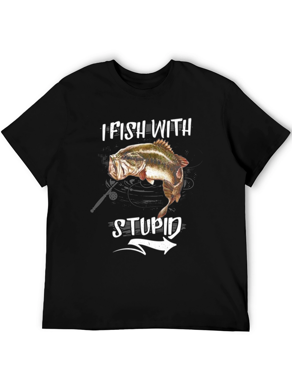 I Fish With Stupid T-Shirt - Funny Fishing Tee
