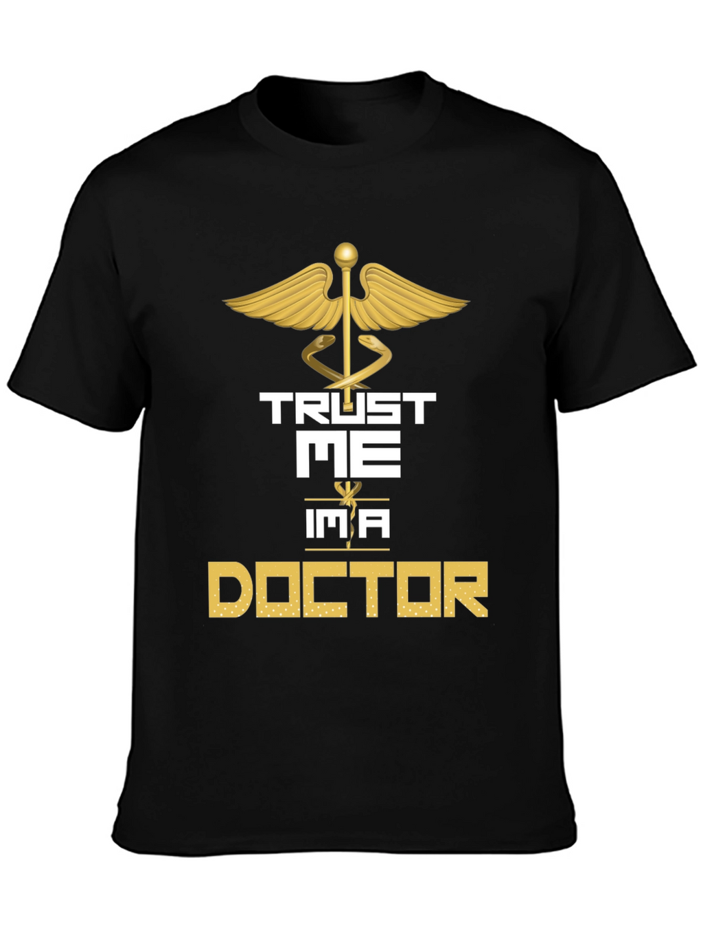 Trust Me Im a Doctor Graphic Tee