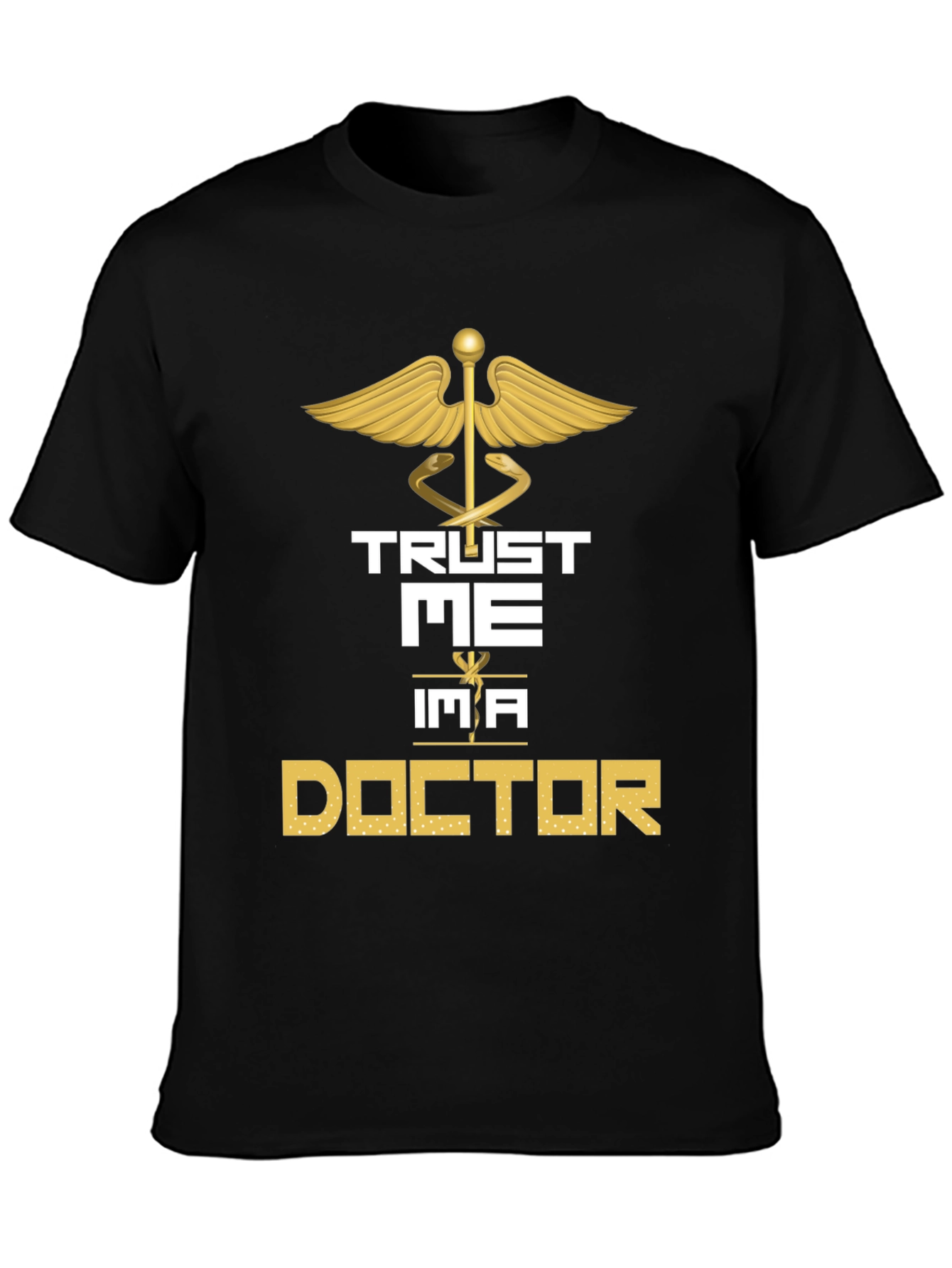 Trust Me Im a Doctor Graphic Tee