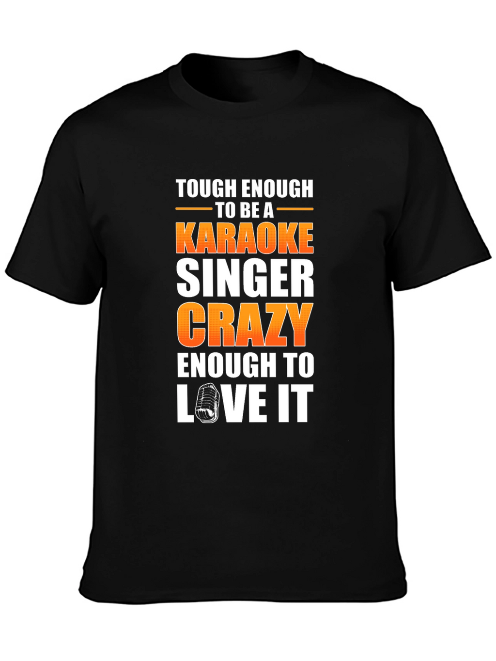 Tough Enough Karaoke Singer T-Shirt