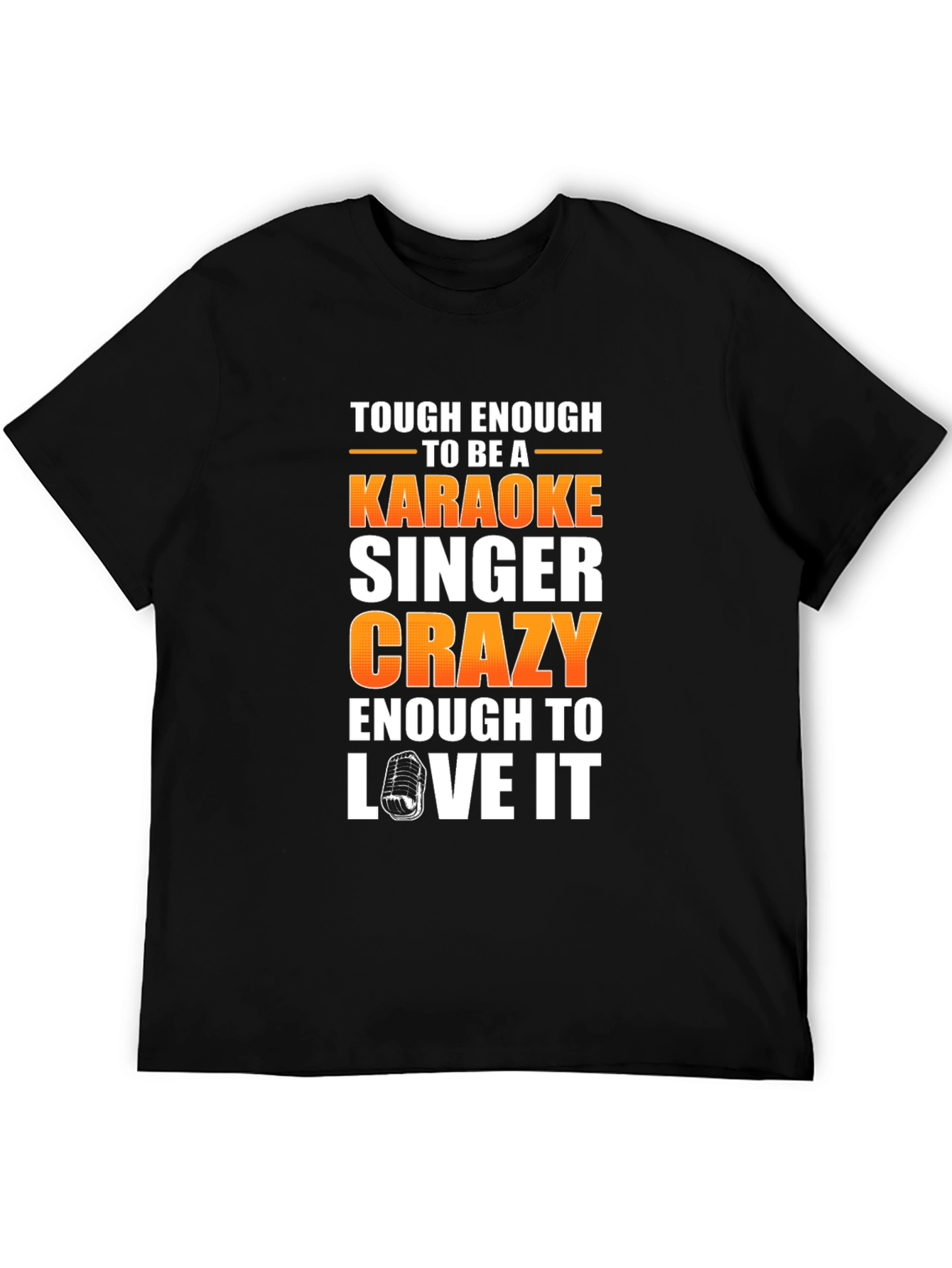 Tough Enough Karaoke Singer T-Shirt