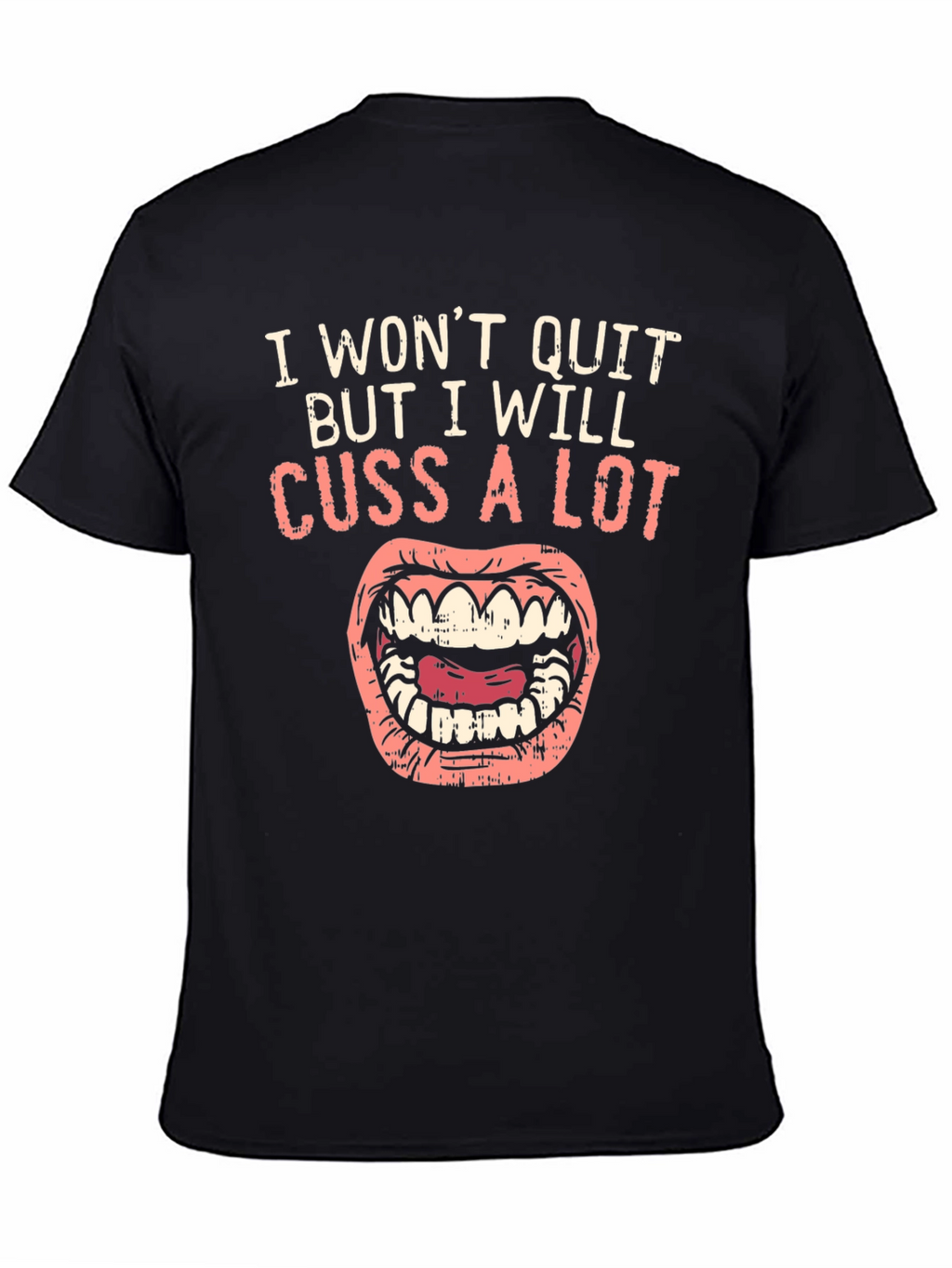 I Wont Quit Cussing Black T-Shirt