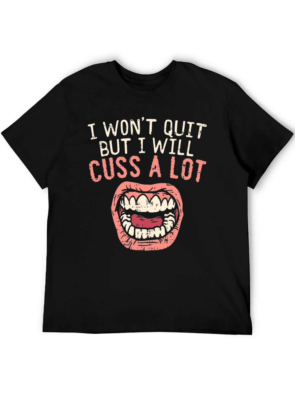 I Wont Quit Cussing Black T-Shirt