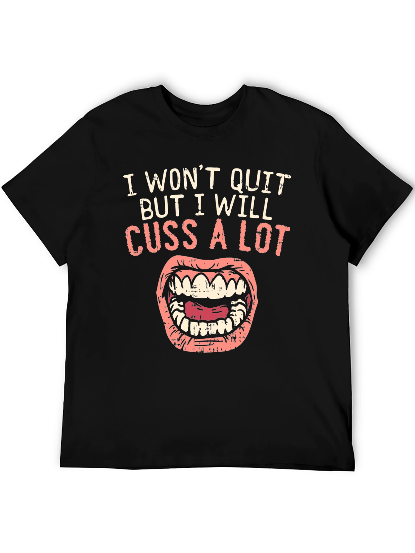 I Wont Quit Cussing Black T-Shirt